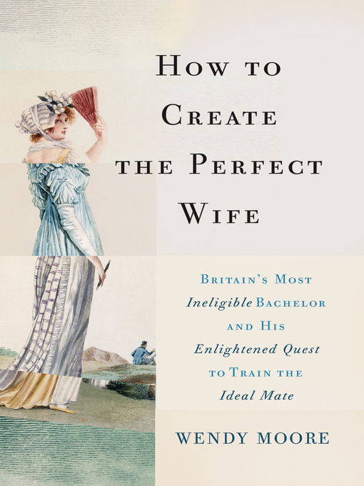 Title details for How to Create the Perfect Wife by Wendy Moore - Wait list